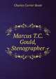 Marcus T.C. Gould, Stenographer, Charles Currier Beale 