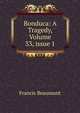 Bonduca: A Tragedy, Volume 33, issue 1, Beaumont, Francis, 1584-1616 