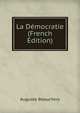 La Democratie (French Edition), Auguste Beauchery 
