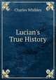 Lucian's True History, Whibley, Charles, 1859-1930 