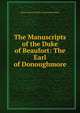 The Manuscripts of the Duke of Beaufort: The Earl of Donoughmore, Henry Charles FitzRoy Somerset Beaufort 