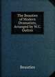 The Beauties of Modern Dramatists, Arranged by W.C. Oulton, Beauties 