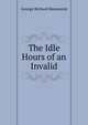 The Idle Hours of an Invalid, George Richard Beaumont 