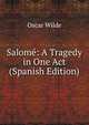 Salome: A Tragedy in One Act (Spanish Edition), Оскар Уайльд 