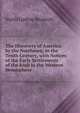 The Discovery of America by the Northmen, in the Tenth Century, with Notices of the Early Settlements of the Irish in the Western Hemisphere ., North Ludlow Beamish 
