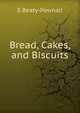 Bread, Cakes, and Biscuits, S Beaty-Pownall 