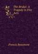 The Bridal: A Tragedy in Five Acts, Beaumont, Francis, 1584-1616 