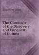 The Chronicle of the Discovery and Conquest of Guinea, Edgar Prestage 