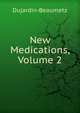 New Medications, Volume 2, Dujardin-Beaumetz 