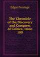 The Chronicle of the Discovery and Conquest of Guinea, Issue 100, Edgar Prestage 
