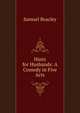Hints for Husbands: A Comedy in Five Acts, Samuel Beazley 