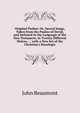 Original Psalms: Or, Sacred Songs, Taken from the Psalms of David, and Imitated in the Language of the New Testament, in Twenty Different Metres, . ; with a New Set of the Christian's Doxologie, John Beaumont 