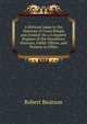 A Political Index to the Histories of Great Britain and Ireland: Or, a Complete Register of the Hereditary Honours, Public Offices, and Persons in Office, Robert Beatson 
