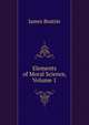 Elements of Moral Science, Volume 1, James Beattie 