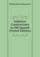 Infinitive Constructions in Old Spanish (French Edition), Wilfred Attwood Beardsley 