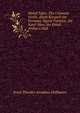 Weird Tales: The Cremona Violin. (Rath Krespel) the Fermata. Signor Formica. the Sand-Man. the Entail. Arthur's Hall, Ernst Theodor Amadeus Hoffmann 