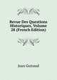 Revue Des Questions Historiques, Volume 28 (French Edition), Jean Guiraud 