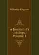 A Journalist's Jottings, Volume 1, W Beatty-Kingston 