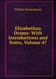Elizabethan Drama: With Introductions and Notes, Volume 47, Уильям Шекспир 