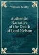 Authentic Narrative of the Death of Lord Nelson, William Beatty 