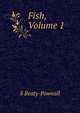 Fish, Volume 1, S Beaty-Pownall 