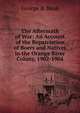 The Aftermath of War: An Account of the Repatriation of Boers and Natives in the Orange River Colony, 1902-1904, George B. Beak 