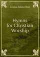 Hymns for Christian Worship, Louisa Adams Beal 