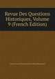 Revue Des Questions Historiques, Volume 9 (French Edition), Gaston Louis Emmanuel Du Fres Beaucourt 
