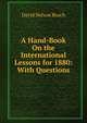 A Hand-Book On the International Lessons for 1880: With Questions, David Nelson Beach 