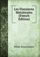 Les Floraisons Matutinales (French Edition), Neree Beauchemin 
