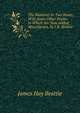 The Minstrel: In Two Books: With Some Other Poems. to Which Are Now Added, Miscellanies, by J.H. Beattie, James Hay Beattie 