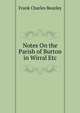 Notes On the Parish of Burton in Wirral Etc., Frank Charles Beazley 