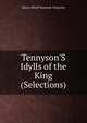 Tennyson'S Idylls of the King (Selections), Tennyson, Alfred Tennyson, Baron, 1809-1892 