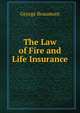 The Law of Fire and Life Insurance, George Beaumont 