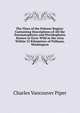 The Flora of the Palouse Region: Containing Descriptions of All the Psermatophytes and Pteridophytes Known to Grow Wild in the Area Within 35 Kilometers of Pullman, Washington, Charles Vancouver Piper 