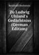 Zu Ludwig Uhland's Ged?chtniss (German Edition), Reinhold Bechstein 