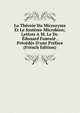 La Th?orie Du Microzyma Et Le Syst?me Microbien; Lettres A M. Le Dr. ?douard Fourni? . Pr?c?d?s D'une Pr?face (French Edition), 