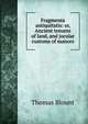 Fragmenta antiquitatis: or, Ancient tenures of land, and jocular customs of manors, Thomas Blount 