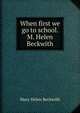 When first we go to school. M. Helen Beckwith, Mary Helen Beckwith 