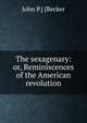 The sexagenary: or, Reminiscences of the American revolution, John P.] [Becker 