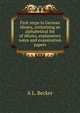 First steps in German idioms, containing an alphabetical list of idioms, explanatory notes and examination papers, A L. Becker 