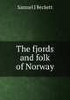 The fjords and folk of Norway, Samuel J Beckett 