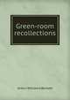 Green-room recollections, Arthur William A Beckett 