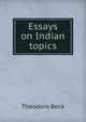 Essays on Indian topics, Theodore Beck 