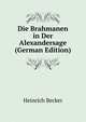 Die Brahmanen in Der Alexandersage (German Edition), Heinrich Becker 