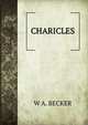 CHARICLES, W A. BECKER 