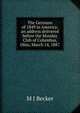 The Germans of 1849 in America: an address delivered before the Monday Club of Columbus, Ohio, March 14, 1887, M J Becker 