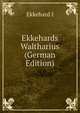 Ekkehards Waltharius (German Edition), Ekkehard I 