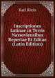 Inscriptiones Latinae in Terris Nassoviensibus Repertae Et Editae (Latin Edition), Karl Klein 
