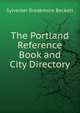 The Portland Reference Book and City Directory, Sylvester Breakmore Beckett 